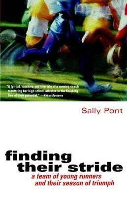 Finding Their Stride: A Team of Young Runners and Their Season of Triumph - Sally Pont - cover