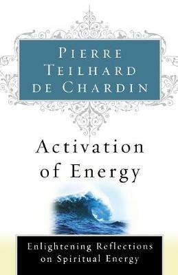 Activation of Energy - Pierre Teilhard de Chardin - cover