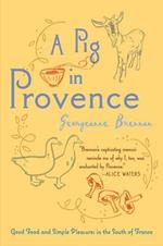 A Pig in Provence: Good Food and Simple Pleasures in the South of France