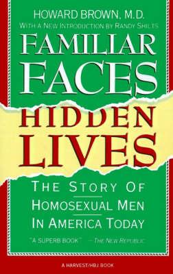 Familiar Faces Hidden Lives: The Story of Homosexual Men in America Today - Howard Brown - cover