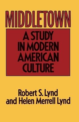 Middletown: A Study in American Culture. - Robert Staughton Lynd - cover