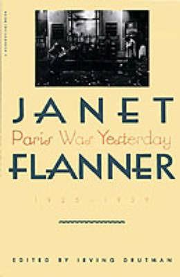 Paris Was Yesterday, 1925-1939 - Janet Flanner,Irving Drutman - cover