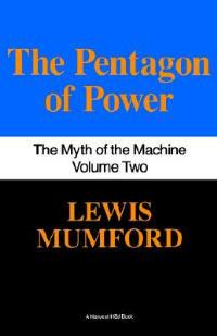 The Pentagon of Power: The Myth of the Machine - Lewis Mumford - cover