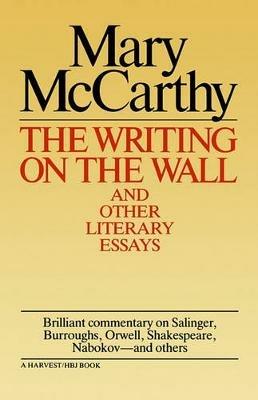Writing on the Wall & Other Lit Essays - Mary McCarthy - cover