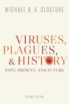 Viruses, Plagues, and History: Past, Present, and Future - Michael B. A. Oldstone - cover