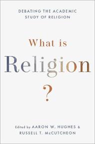 What Is Religion?: Debating the Academic Study of Religion