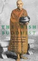 The Irish Buddhist: The Forgotten Monk who Faced Down the British Empire - Alicia Turner,Laurence Cox,Brian Bocking - cover