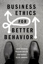 Business Ethics for Better Behavior