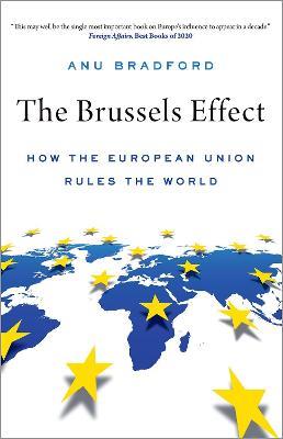 The Brussels Effect: How the European Union Rules the World - Anu Bradford - cover