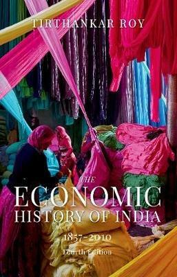 The Economic History of India, 1857-2010 - Tirthankar Roy - cover