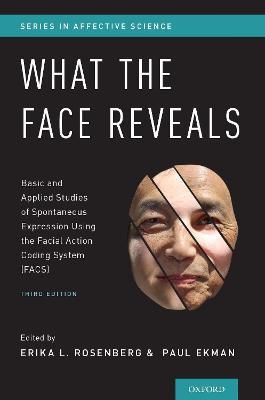 What the Face Reveals: Basic and Applied Studies of Spontaneous Expression Using the Facial Action Coding System (FACS) - cover