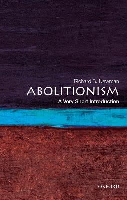 Abolitionism: A Very Short Introduction - Richard S. Newman - cover