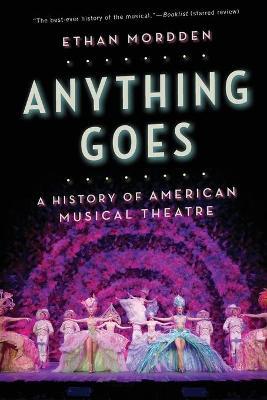 Anything Goes: A History of American Musical Theatre - Ethan Mordden - cover