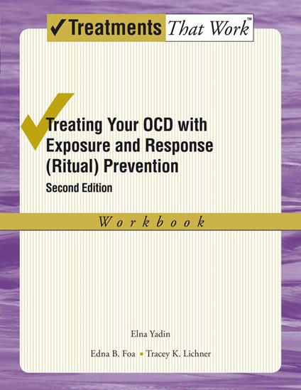 Treating Your OCD with Exposure and Response (Ritual) Prevention Therapy