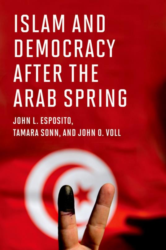 Islam and Democracy after the Arab Spring