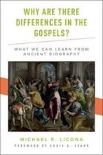 Why Are There Differences in the Gospels?: What We Can Learn from Ancient Biography