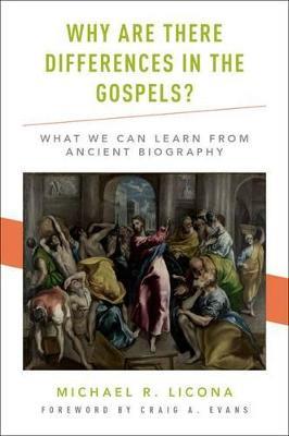 Why Are There Differences in the Gospels?: What We Can Learn from Ancient Biography - Michael R. Licona,Craig A. Evans - cover