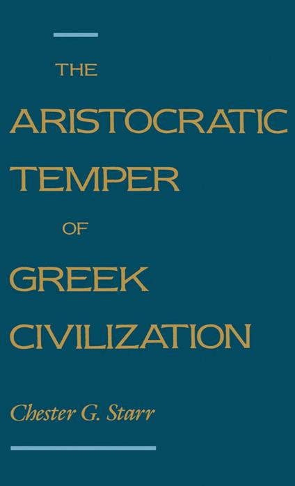 The Aristocratic Temper of Greek Civilization