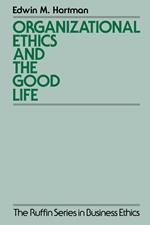 Organizational Ethics and the Good Life