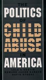 The Politics of Child Abuse in America