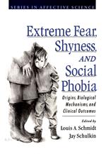 Extreme Fear, Shyness, and Social Phobia