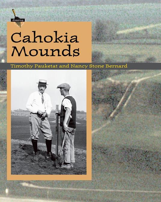 Cahokia Mounds - Timothy R. Pauketat,Nancy Stone Bernard - ebook