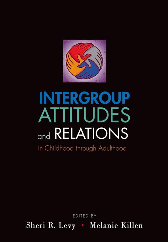 Intergroup Attitudes and Relations in Childhood Through Adulthood