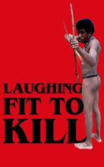 Laughing Fit to Kill