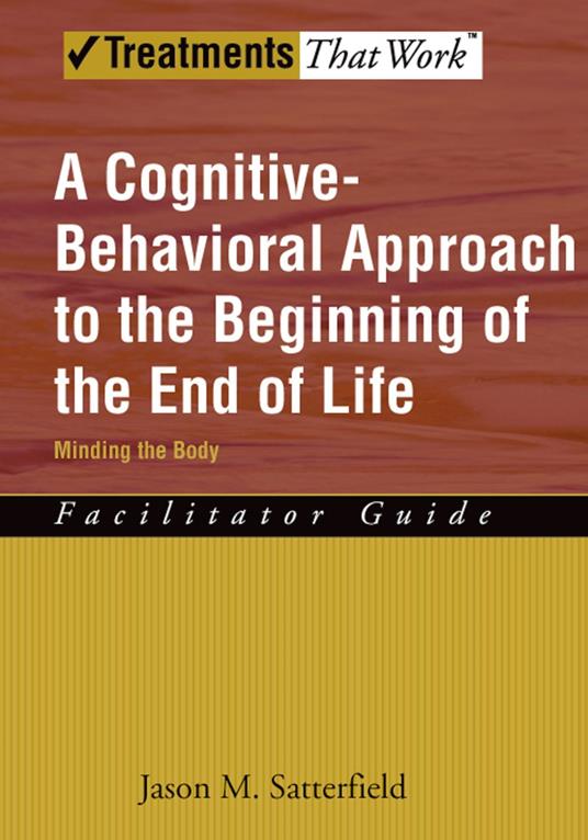 A Cognitive-Behavioral Approach to the Beginning of the End of Life, Minding the Body