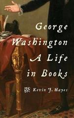 George Washington: A Life in Books