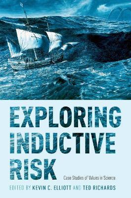 Exploring Inductive Risk: Case Studies of Values in Science - cover
