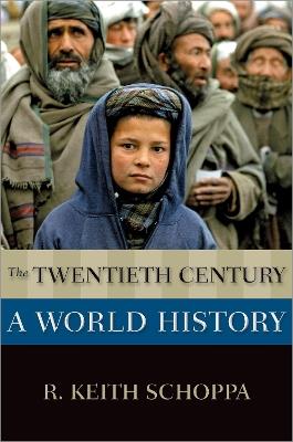 The Twentieth Century: A World History - R. Keith Schoppa - cover