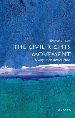 The Civil Rights Movement: A Very Short Introduction - Thomas C. Holt - cover