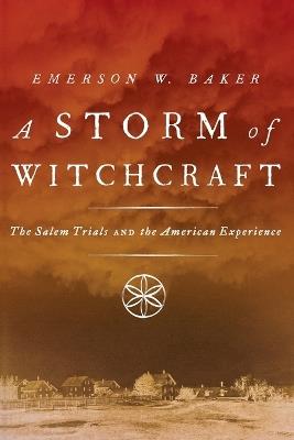 A Storm of Witchcraft: The Salem Trials and the American Experience - Emerson W. Baker - cover