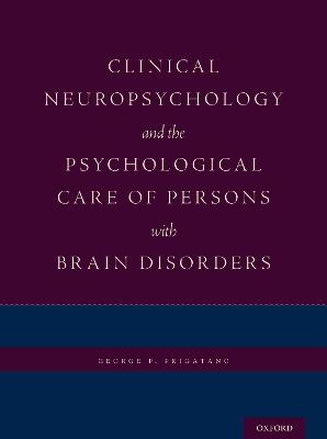 Clinical Neuropsychology and the Psychological Care of Persons with Brain Disorders - George P. Prigatano - cover