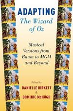 Adapting The Wizard of Oz: Musical Versions from Baum to MGM and Beyond