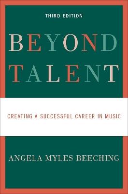 Beyond Talent: Creating a Successful Career in Music - Angela Myles Beeching - cover