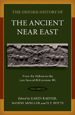 The Oxford History of the Ancient Near East: Volume III: From the Hyksos to the Late Second Millennium BC - cover