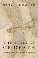 The Biology of Death: How Dying Shapes Cells, Organisms, and Populations