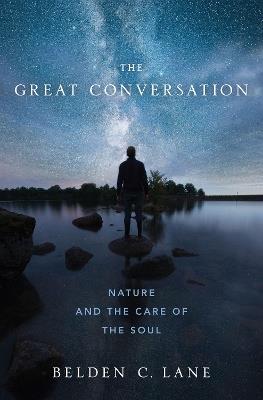 The Great Conversation: Nature and the Care of the Soul - Belden C. Lane - cover