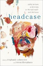 Headcase: LGBTQ Writers & Artists on Mental Health and Wellness