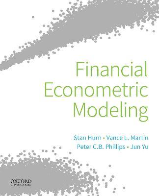 Financial Econometric Modeling - Stan Hurn,Vance L. Martin,Jun Yu - cover