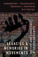 Legacies and Memories in Movements: Justice and Democracy in Southern Europe - Donatella della Porta,Massimiliano Andretta,Tiago Fernandes - cover