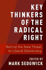 Key Thinkers of the Radical Right: Behind the New Threat to Liberal Democracy