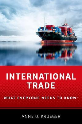 International Trade: What Everyone Needs to Know (R) - Anne O. Krueger - cover