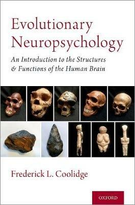 Evolutionary Neuropsychology: An Introduction to the Structures and Functions of the Human Brain - Frederick L. Coolidge - cover