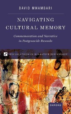 Navigating Cultural Memory: Commemoration and Narrative in Postgenocide Rwanda - David Mwambari - cover