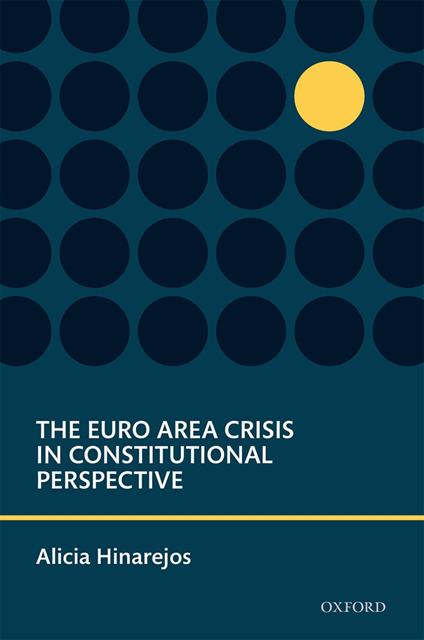 The Euro Area Crisis in Constitutional Perspective