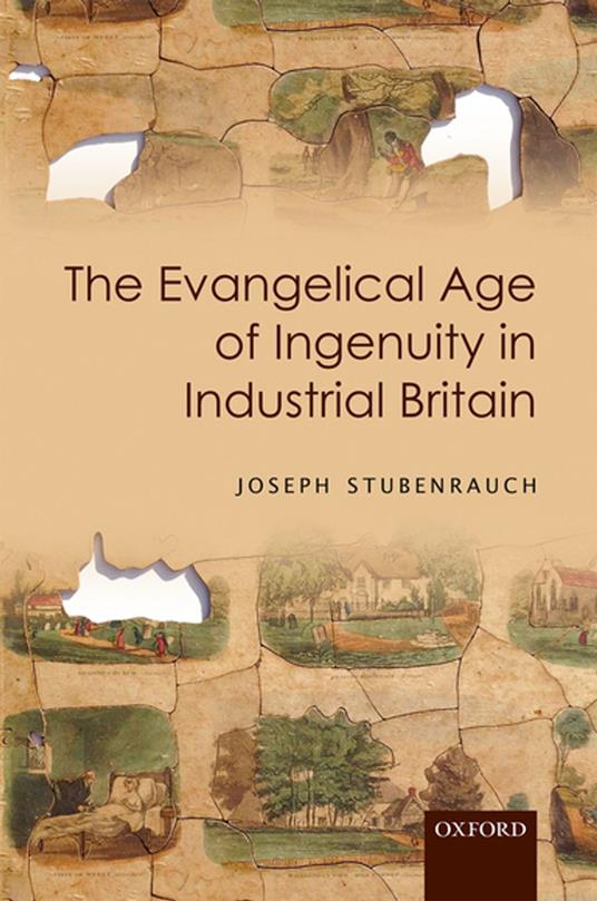 The Evangelical Age of Ingenuity in Industrial Britain