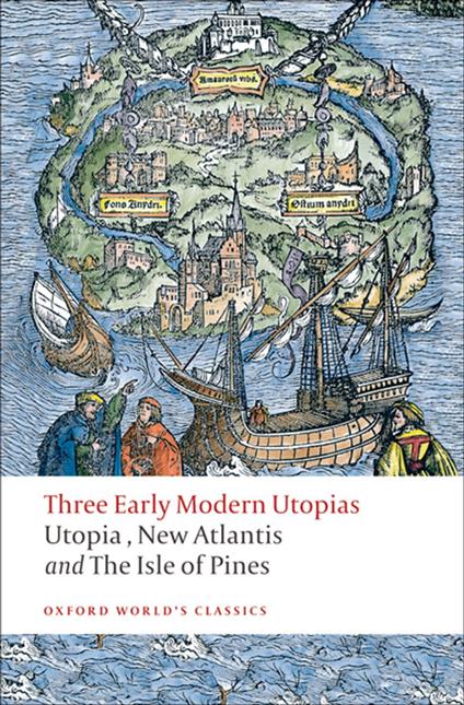 Three Early Modern Utopias: Thomas More: Utopia / Francis Bacon: New Atlantis / Henry Neville: The Isle of Pines